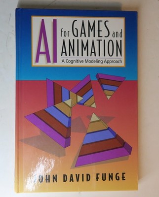 AI For Games and Animation a Cognitive Approach by John Funge