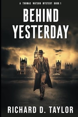 Behind Yesterday: Love, intrigue and espionage in a ti... by Taylor, Richard  D.