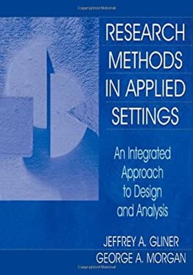 Research Methods in Applied Settings : An Integrated Approach to