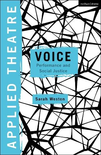 Applied Theatre Voice by Sarah Weston - 9781350371392