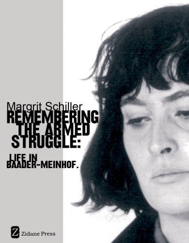 Remembering the Armed Struggle: Life in Baader-Meinhof - Margrit Schiller
