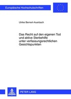 Das Recht Auf Den Eigenen Tod Und Aktive Sterbehilfe Unter...