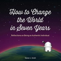 Steven L Smith | How To Change The World In Seven Years | Taschenbuch | Englisch