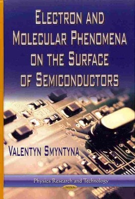 Electron and Molecular Phenomena on the Surface of Semiconductors, Hardcover ...