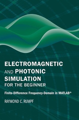 Electromagnetic and Photonic Simulation for the Beginner: Finite-Difference Freq