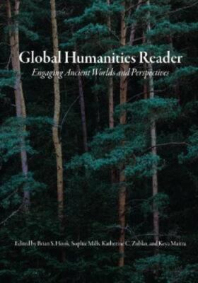 Global Humanities Reader: Volume 1 - Engaging Ancient Worlds and Perspectives (