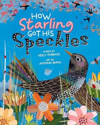 How Starling Got His Speckles, Keely Parrack