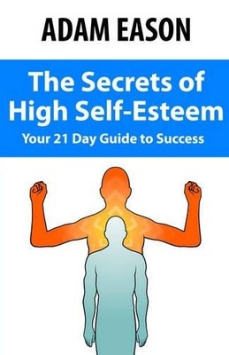 Adam Eason Secrets of High Self Esteem (Taschenbuch)
