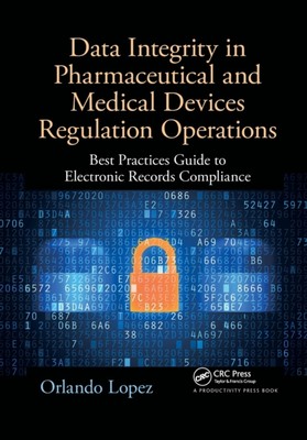Lopez - Data Integrity in Pharmaceutical and Medical Devices Regulatio - N555z