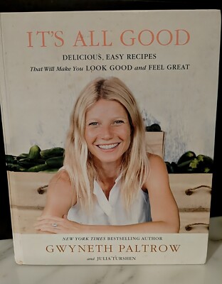 IT'S ALL GOOD: Delicious, Easy Recipes by Gwyneth Paltrow 2013 1st Edition  9781455522712|