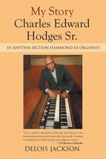 My Story Charles Edward Hodges Sr. Hi Rhythm Section Hammond B-3 Organist Buch