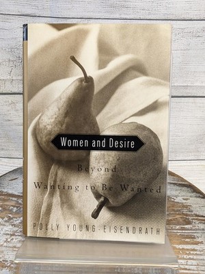 Women and Desire: Beyond Wanting to Be Wanted by Polly Young HCDJ Book