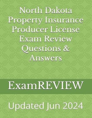 North Dakota Property Insurance Producer License Exam Review Questions & Answers