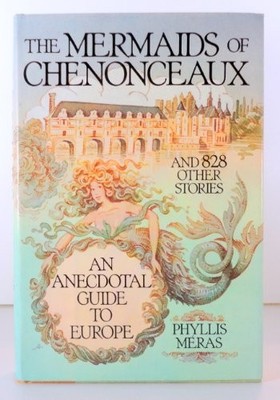 THE MERMAIDS OF CHENONCEAUX: AND EIGHT HUNDRED TWENTY By Phyllis Meras