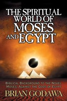 The Spiritual World Of Moses And Egypt Brian Godawa Taschenbuch Englisch 2021