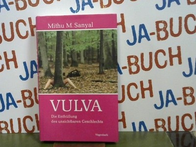 Vulva : die Enthüllung des unsichtbaren Geschlechts Sanyal, Mithu M.: