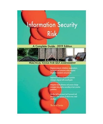 Information Security Risk A Complete Guide - 2019 Edition, Gerardus Blokdyk