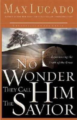 No Wonder They Call Him the Savior: Experiencing the Truth of the Cross ( - GOOD
