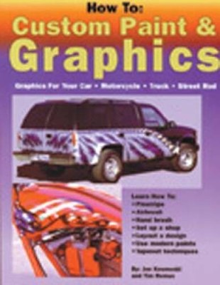 How to: Custom Paint & Graphics - Graphics for Your Car, Motorcycle, - VERY GOOD