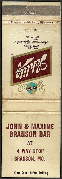 drink SCHLITZ BEER at the JOHN & MAXINE BRANSON BAR in old BRANSON, MO missouri