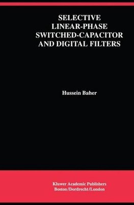 Selektiver Linearphasen-Schaltkondensator und Digitalfilter von Hussein Baher (