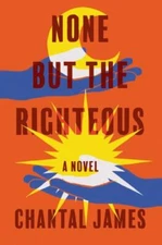 None but the Righteous, Hardcover by James, Chantal, Brand New, Free shipping...