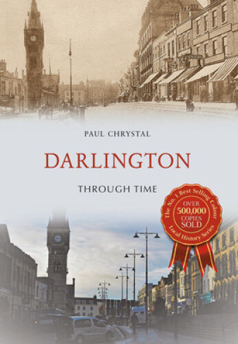 Thumbnail - Darlington Through Time (through Time) By Chrystal, Paul