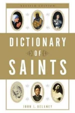 Dictionary of Saints - Paperback By Delaney, John J. - GOOD