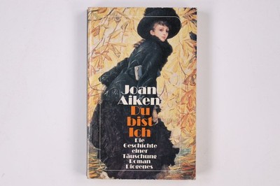 4474 Joan Aiken DU BIST ICH die Geschichte einer Täuschung ; Roman