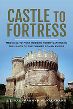 Castle to Fortress: Medieval to Renaissance Fortifications... - E, Kaufmann  J