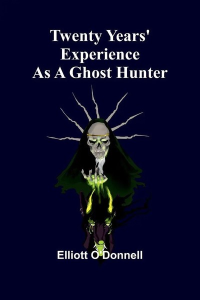 Elliott O'donnell | Twenty Years' Experience As A Ghost Hunter | Taschenbuch-image