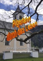 Pilgerfahrt Durch Das Leben Herwig Kerscher