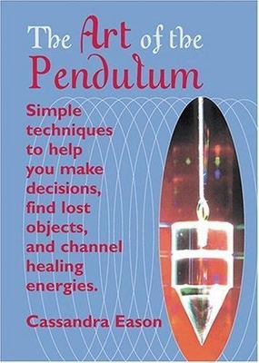 The Art of the Pendulum by Eason, Cassandra