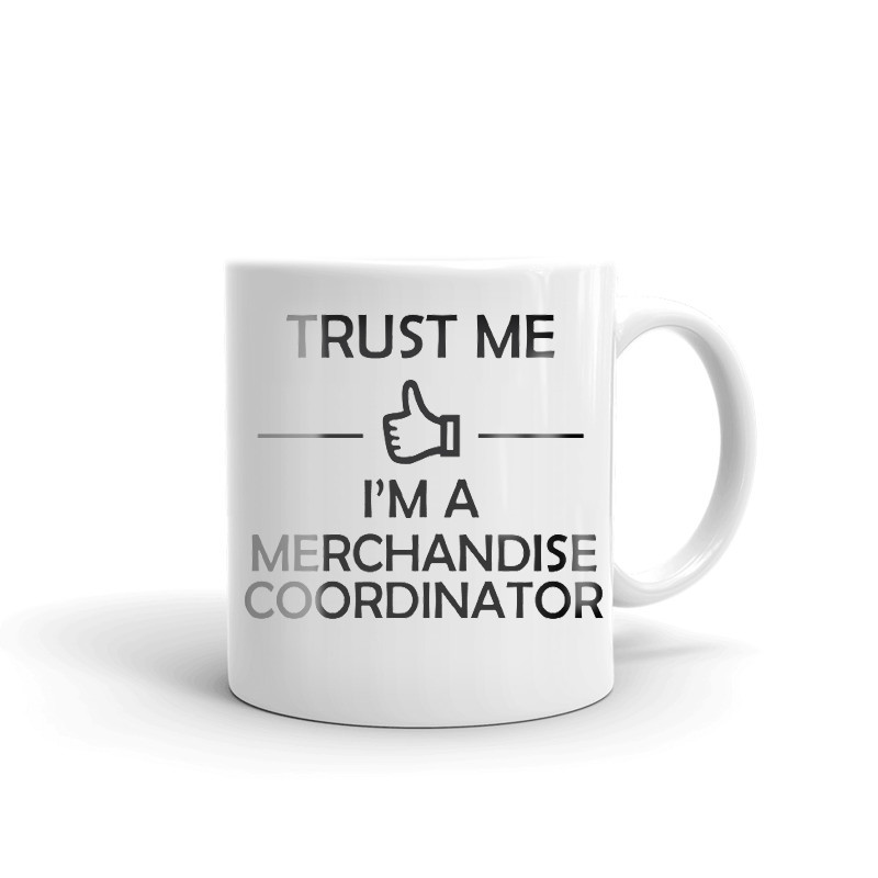 Trust Me I'm A Merchandise Coordinator Coffee Tea Ceramic Mug Office Cup Gift