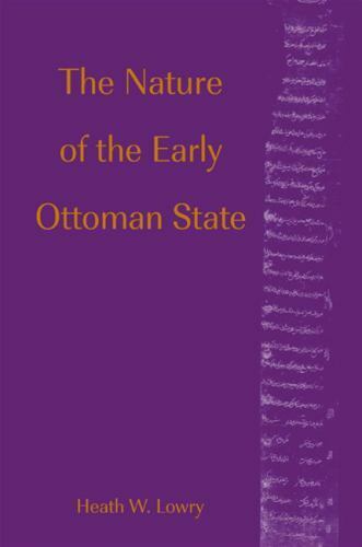 The Nature of the Early Ottoman State- 0791456366, Heath W Lowry, paperback, new - Picture 1 of 1