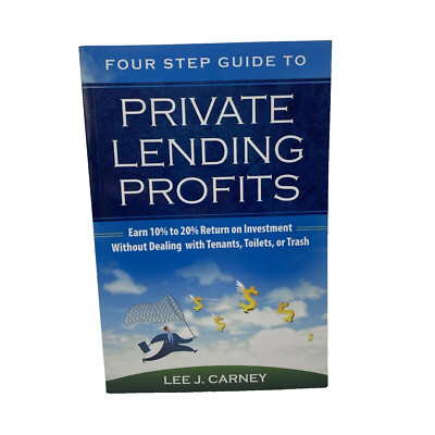 PRIVATE LENDING PROFITS, EARN 10 TO 20 RETURN ON By Lee J. Carney