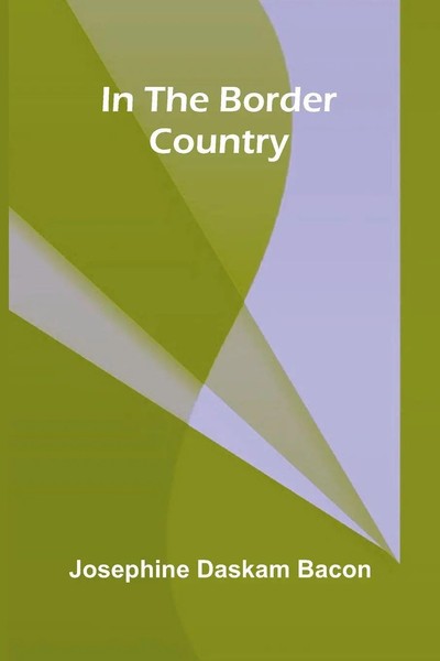 Josephine Daskam Bacon | In The Border Country | Taschenbuch | Englisch (2025)-image