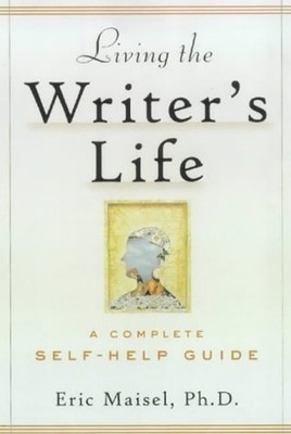 Living the Writer's Life: A Complete Sel... by Maisel, Eric Paperback / softback