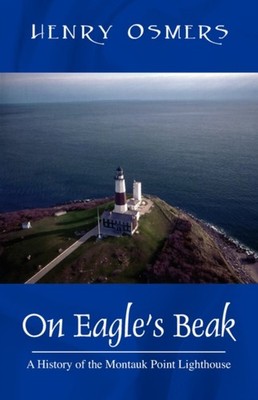 Osmers - On Eagle's Beak  A History of the Montauk Point Lighthouse -  - X555z