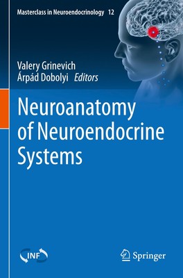 Neuroanatomy of Neuroendocrine Systems Valery Grinevich
