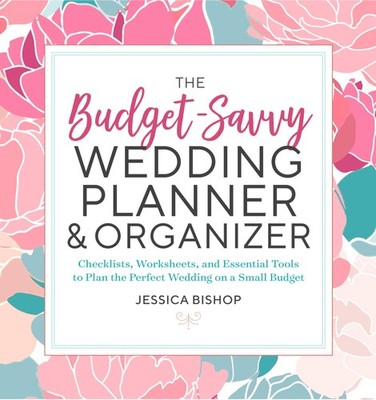 The Budget-Savvy Wedding Planner & Organizer: Checklists, Worksheets, and Es...