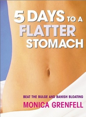 5 Days To A Flatter Stomach: Beat T..., Grenfell, Monic