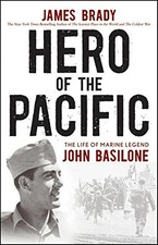 HERO OF THE PACIFIC: THE LIFE OF MARINE LEGEND JOHN By James Brady - Hardcover