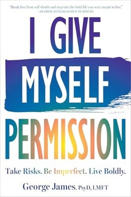 I Give Myself Permission : Let Go of Limitations and Be - Trade Paperback NEW Ge