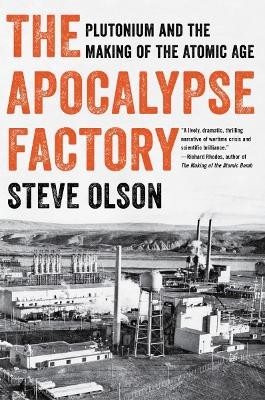 The Apocalypse Factory - Plutonium and the Making