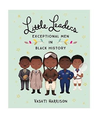 Little Leaders: Exceptional Men in Black History, Vashti Harrison