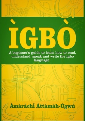 ÌGBÒ: A beginners guide to learn how to read, understand, speak and writ...