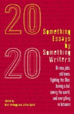 Twentysomething Essays by Twentysomething Writers: On New Jobs, Old  - VERY GOOD
