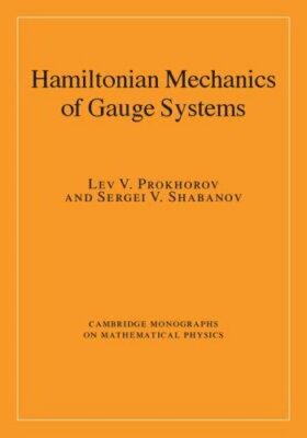 Hamiltonian Mechanics of Gauge Systems by Lev V. Prokhorov: New