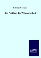 Das Problem Der Willensfreiheit Heinrich Gomperz